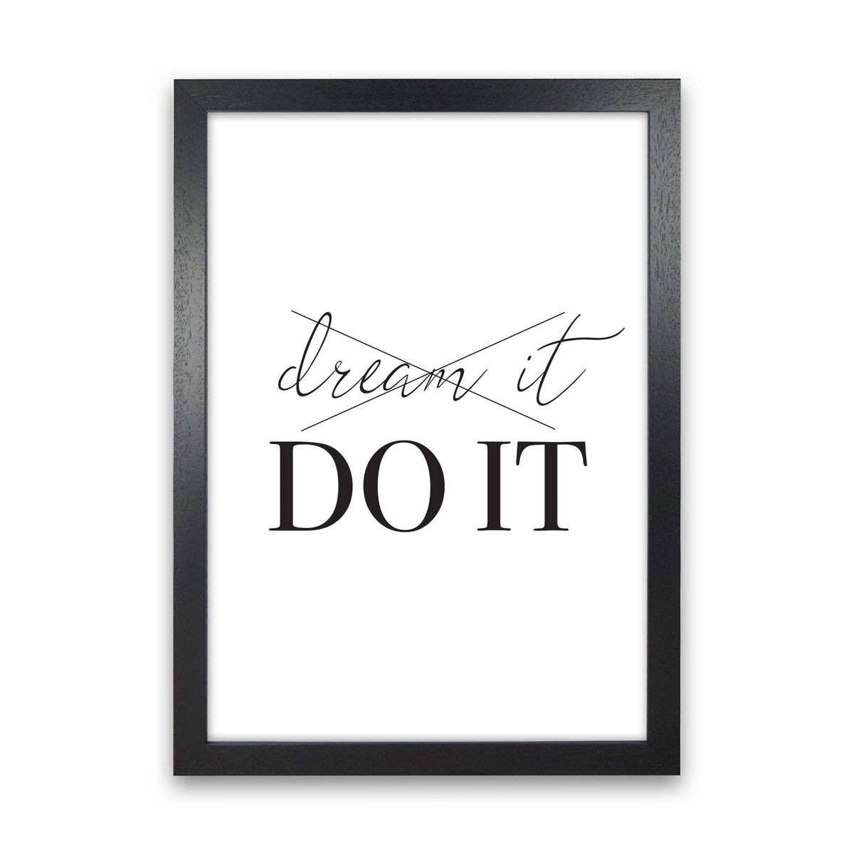 Dream it Do It Framed Typography Wall Art Print Black Grain