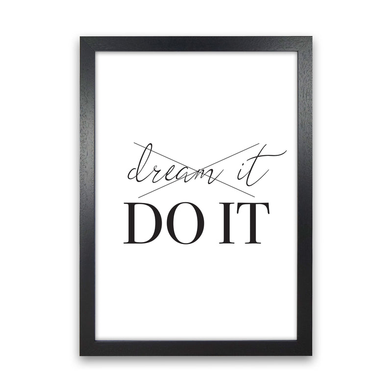 Dream it Do It Framed Typography Wall Art Print Black Grain
