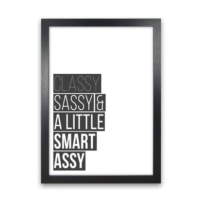 Classy Sassy & A Little Smart Assy Framed Typography Wall Art Print Black Grain