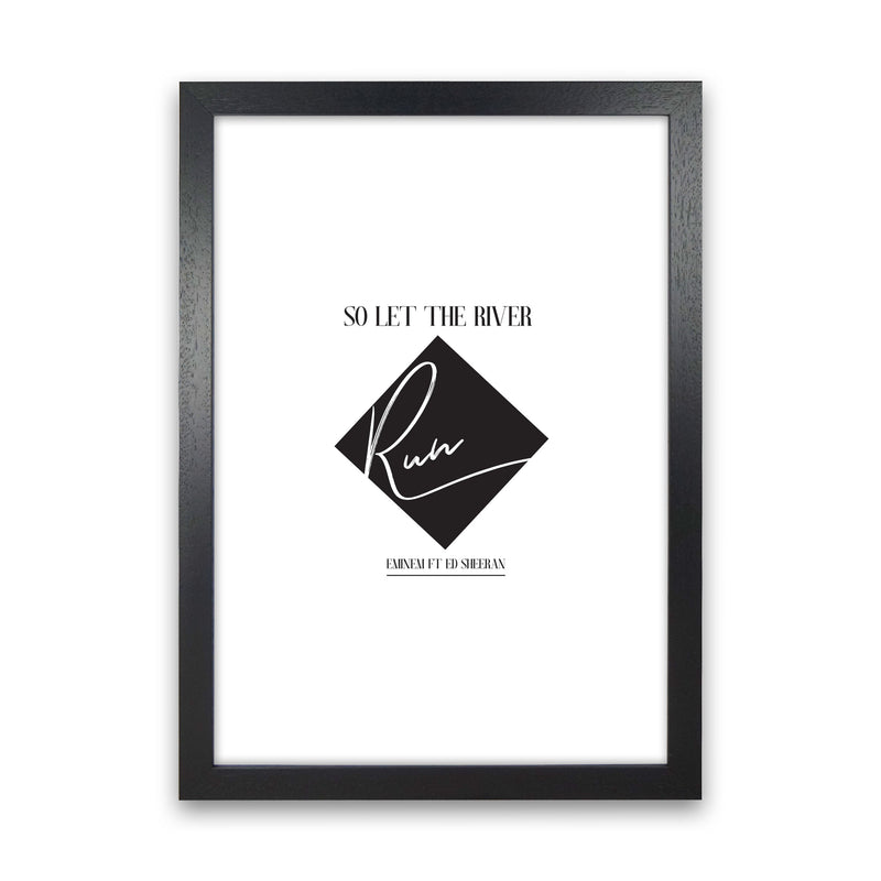 Let The River Run Framed Typography Wall Art Print Black Grain