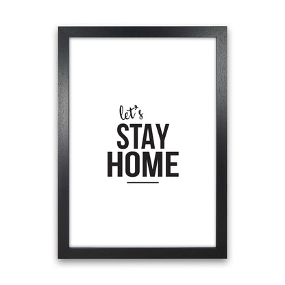 Let&#39;s Stay Home Framed Typography Wall Art Print Black Grain
