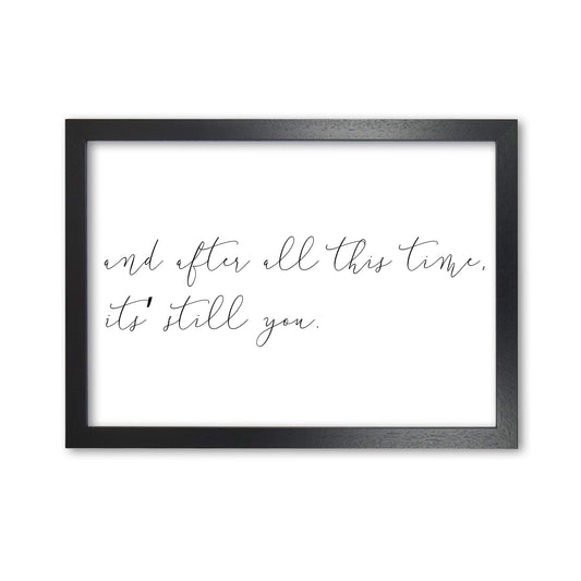 It&#39;s Still You Framed Typography Wall Art Print Black Grain