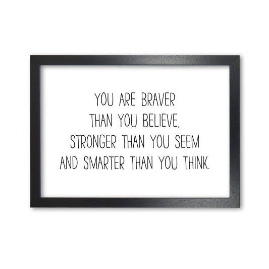 You Are Braver Than You Believe Modern Print Black Grain