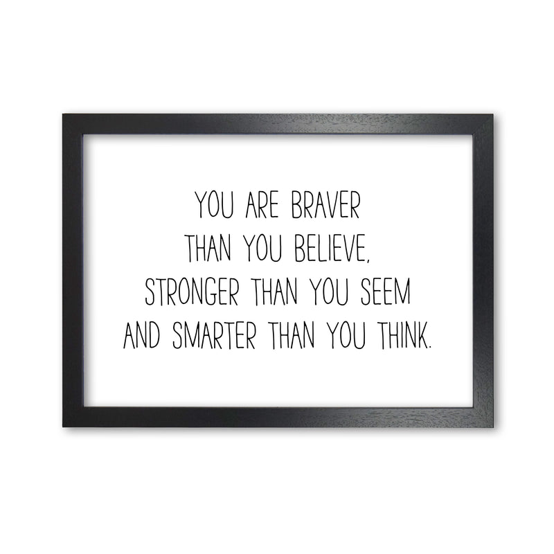 You Are Braver Than You Believe Modern Print Black Grain