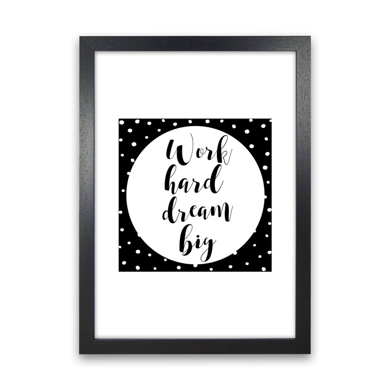 Work Hard Dream Big Modern Print Black Grain