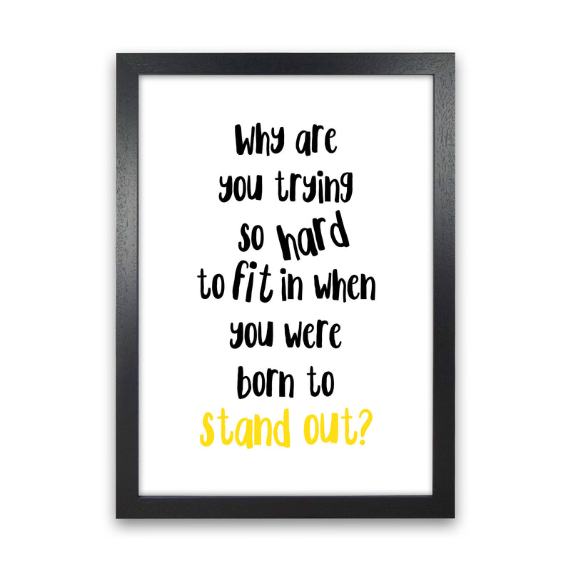 Born To Stand Out Framed Typography Wall Art Print Black Grain