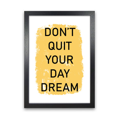 Don&#39;t Quit Your Day Dream Framed Typography Wall Art Print Black Grain