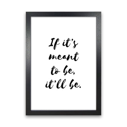 If It&#39;s Meant To Be, It&#39;ll Be Framed Typography Wall Art Print Black Grain
