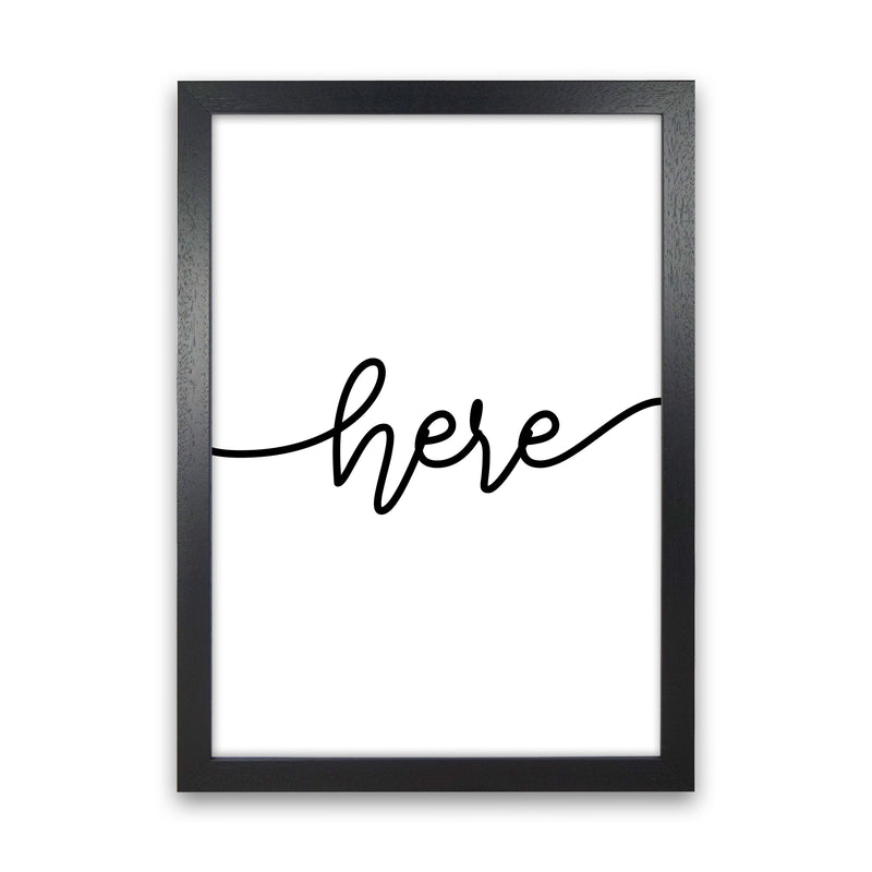 Here Framed Typography Wall Art Print Black Grain