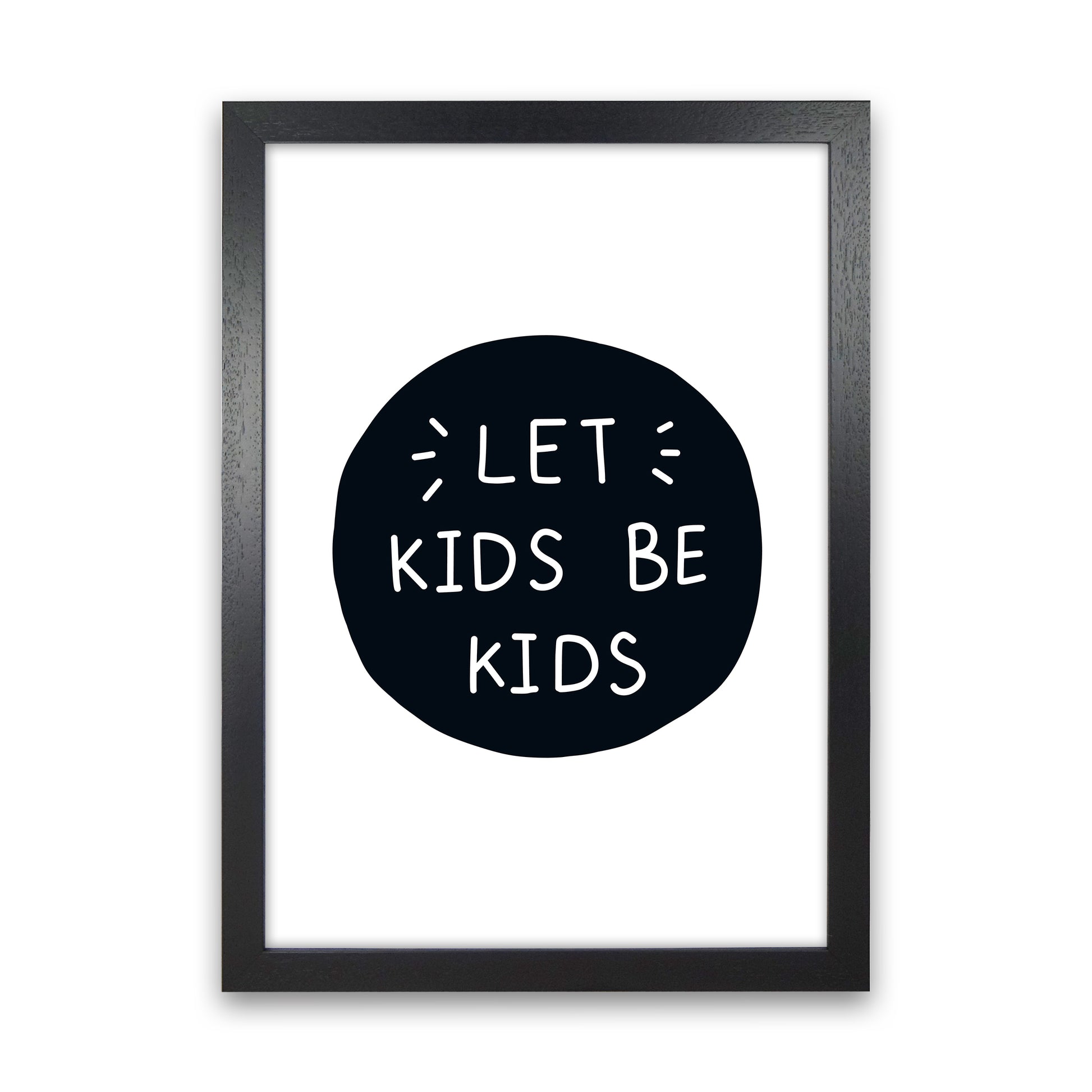 Let Kids Be Kids Super Scandi  Art Print by Pixy Paper Black Grain