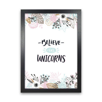 Believe In Unicorns Floral  Art Print by Pixy Paper Black Grain