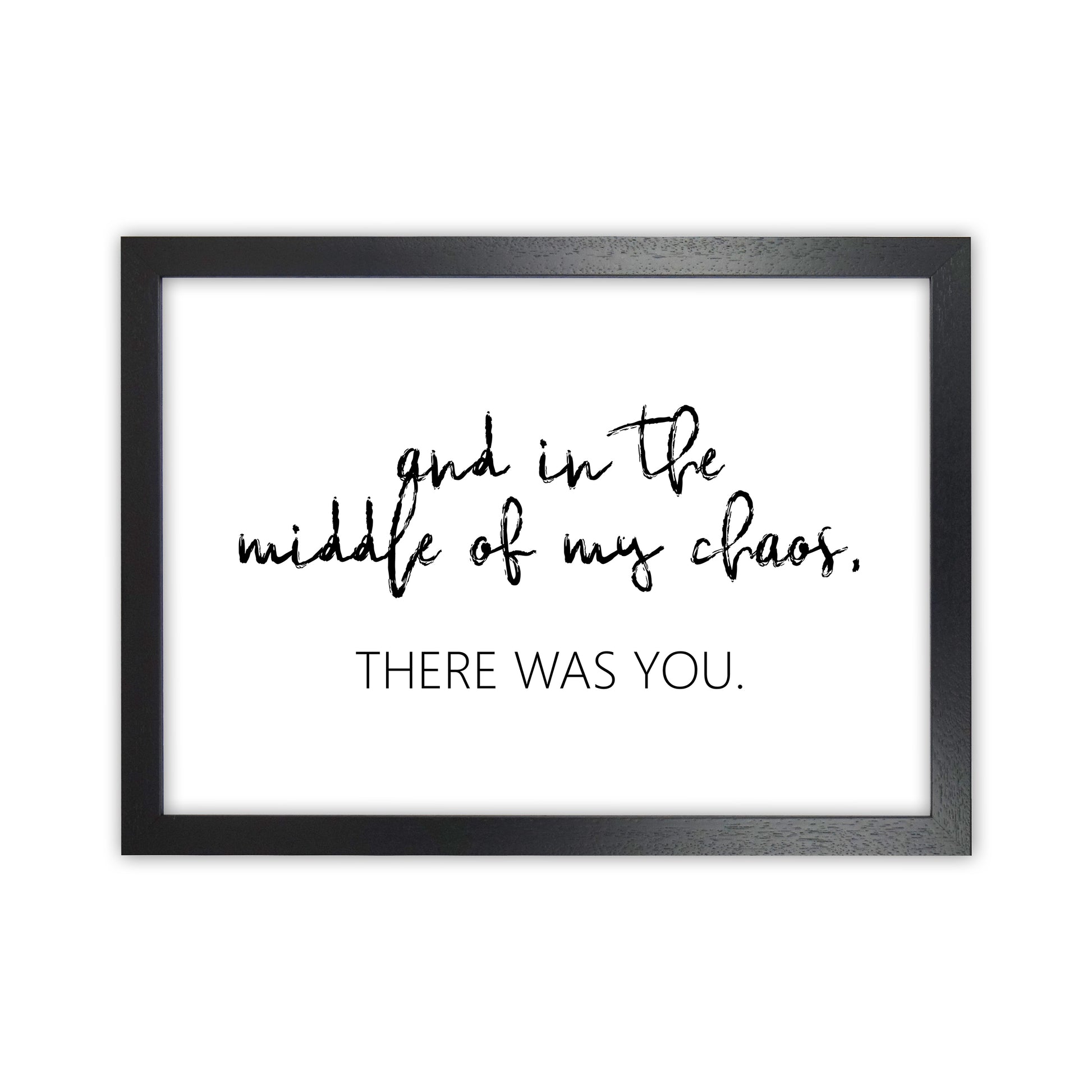 And In The Middle Of My Chaos  Art Print by Pixy Paper Black Grain