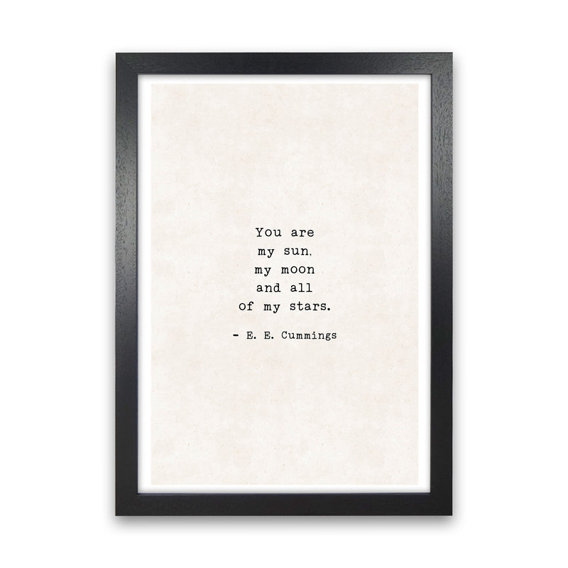 You Are My Sun - Ee Cummings  Art Print by Pixy Paper Black Grain