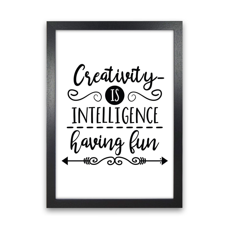 Creativity Is Intelligence  Art Print by Pixy Paper Black Grain