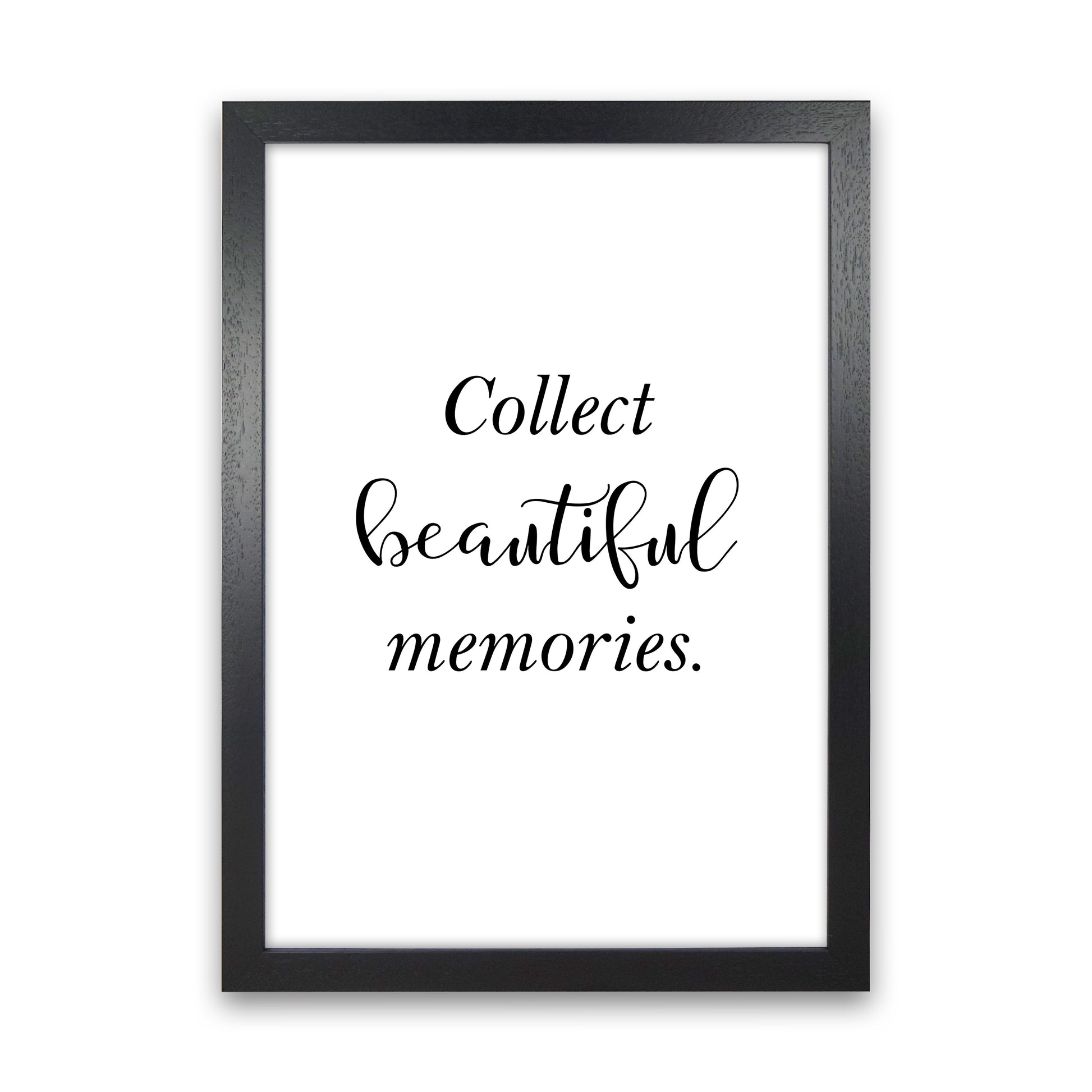 Collect Beautiful Memories  Art Print by Pixy Paper Black Grain