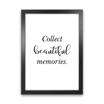 Collect Beautiful Memories  Art Print by Pixy Paper Black Grain