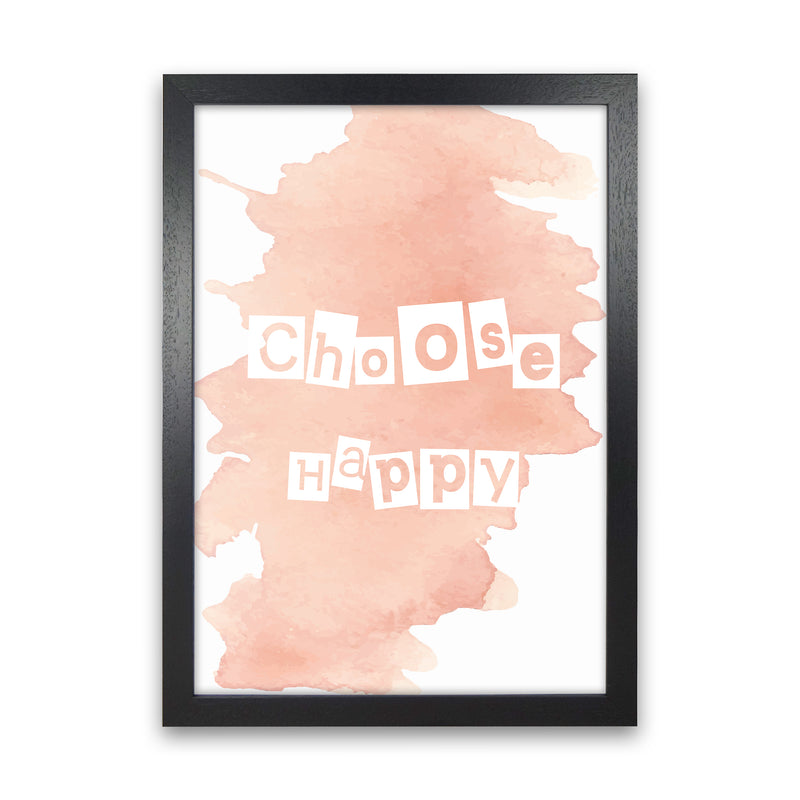 Choose Happy Watercolour  Art Print by Pixy Paper Black Grain