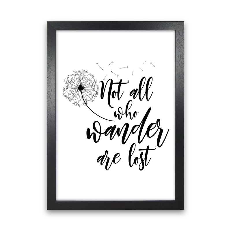 Not All Who Wander  Art Print by Pixy Paper Black Grain