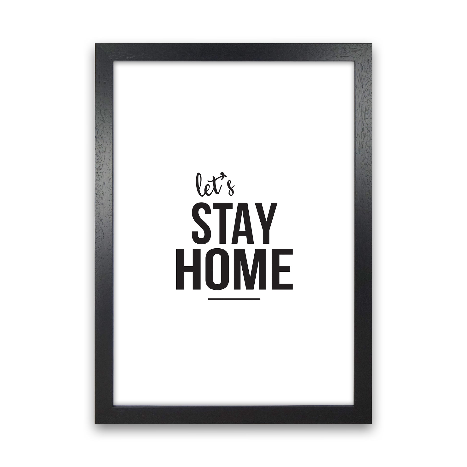 Let'S Stay Home  Art Print by Pixy Paper Black Grain