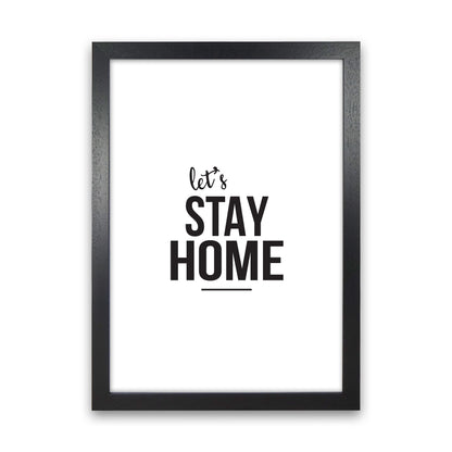 Let'S Stay Home  Art Print by Pixy Paper Black Grain