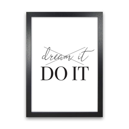 Dream It Do It  Art Print by Pixy Paper Black Grain