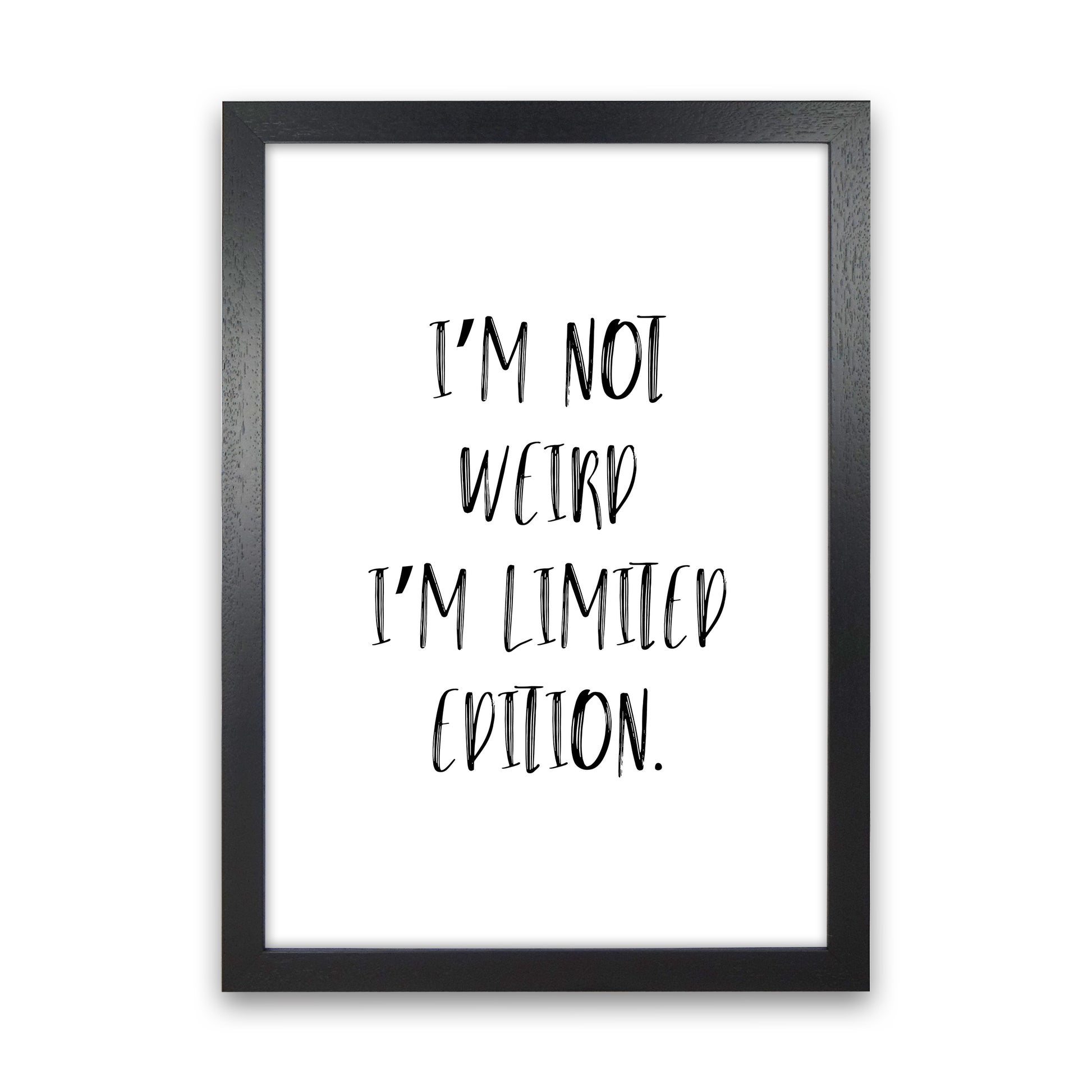 I'M Not Weird  Art Print by Pixy Paper Black Grain