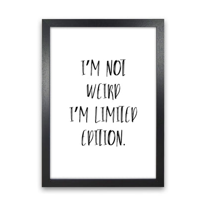 I'M Not Weird  Art Print by Pixy Paper Black Grain