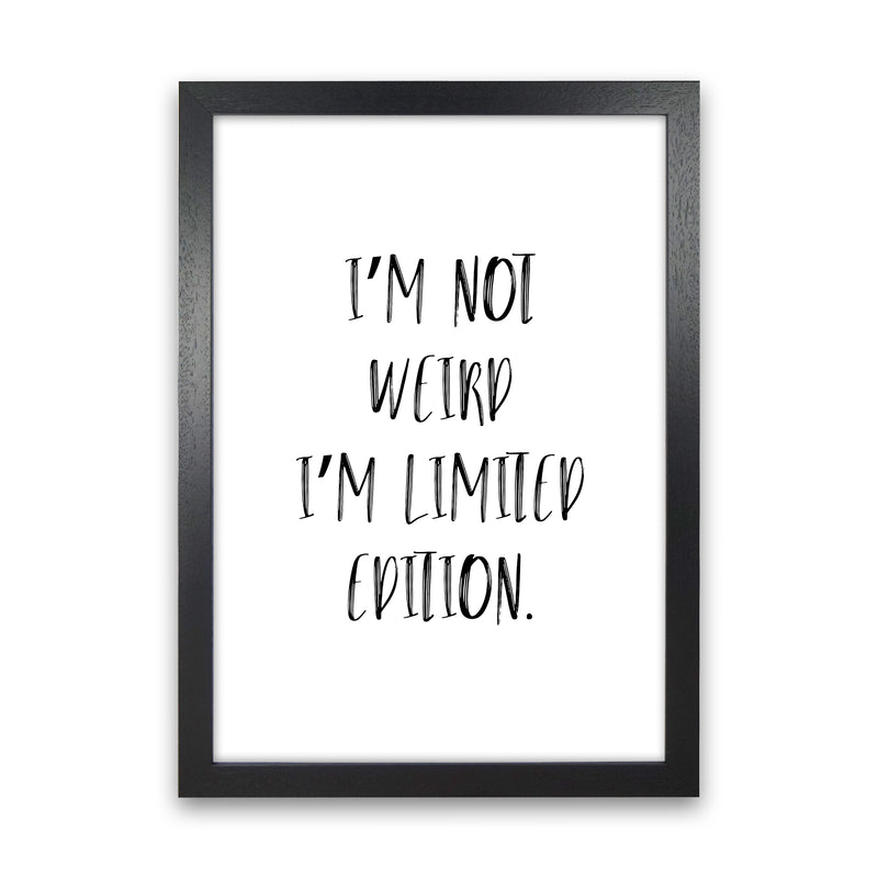 I'M Not Weird  Art Print by Pixy Paper Black Grain