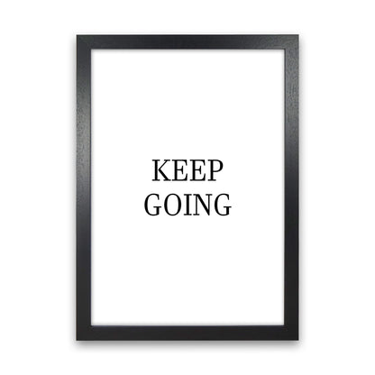 Keep Going  Art Print by Pixy Paper Black Grain