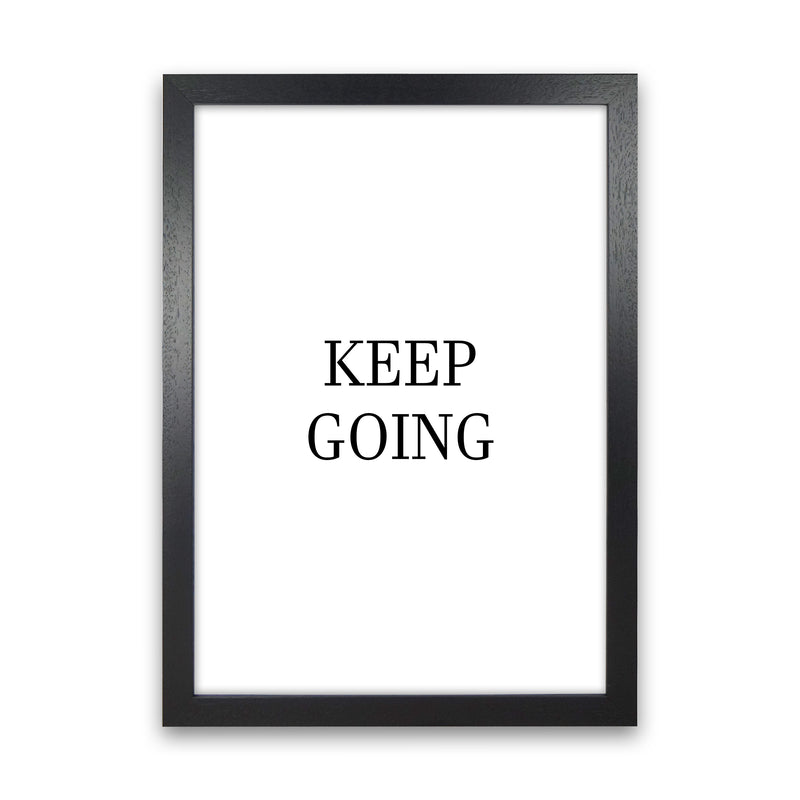Keep Going  Art Print by Pixy Paper Black Grain