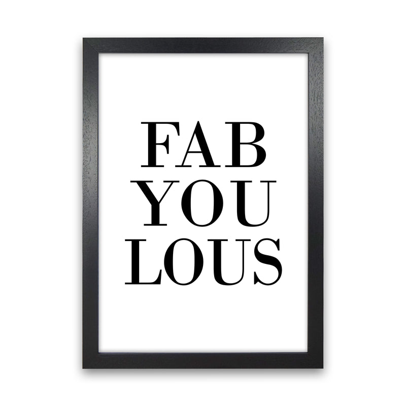 Fabyoulous  Art Print by Pixy Paper Black Grain