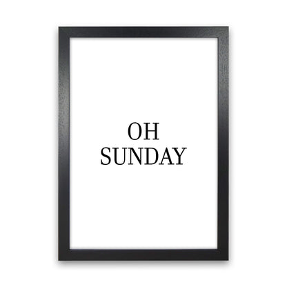 Oh Sunday  Art Print by Pixy Paper Black Grain