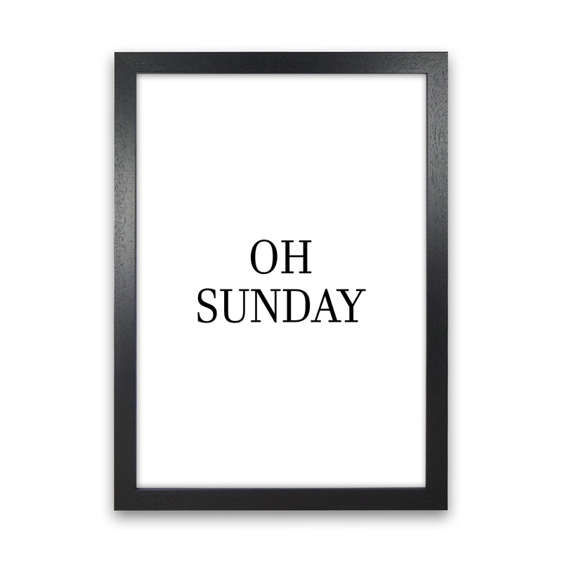 Oh Sunday  Art Print by Pixy Paper Black Grain