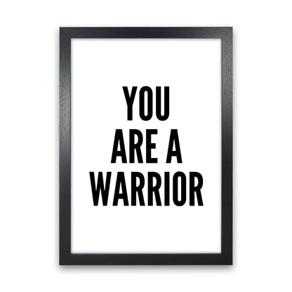 You Are A Warrior Art Print by Pixy Paper Black Grain