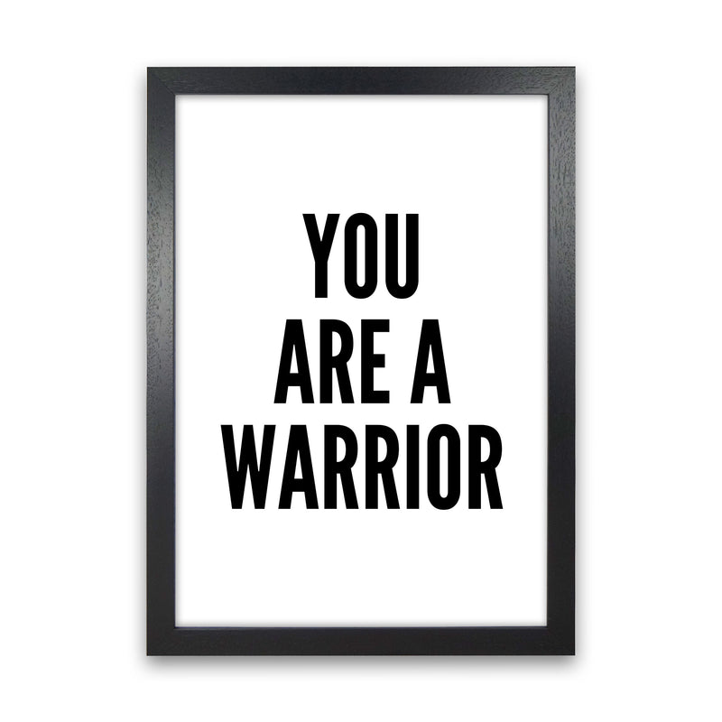 You Are A Warrior Art Print by Pixy Paper Black Grain