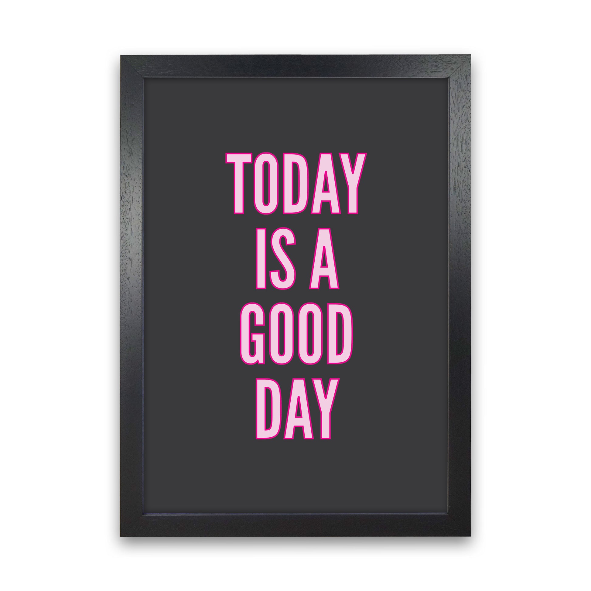 Today Is A Good Day Neon Art Print by Pixy Paper Black Grain