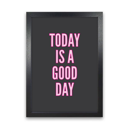 Today Is A Good Day Neon Art Print by Pixy Paper Black Grain