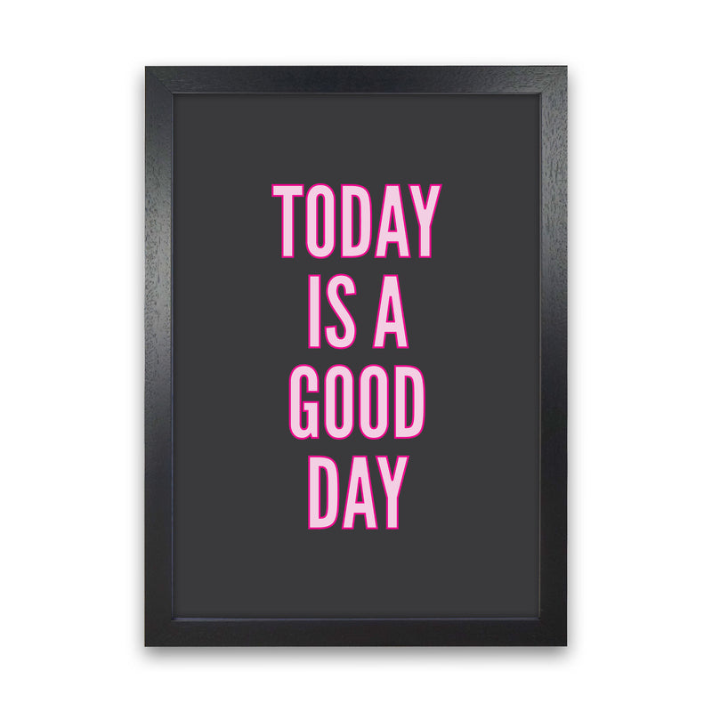 Today Is A Good Day Neon Art Print by Pixy Paper Black Grain