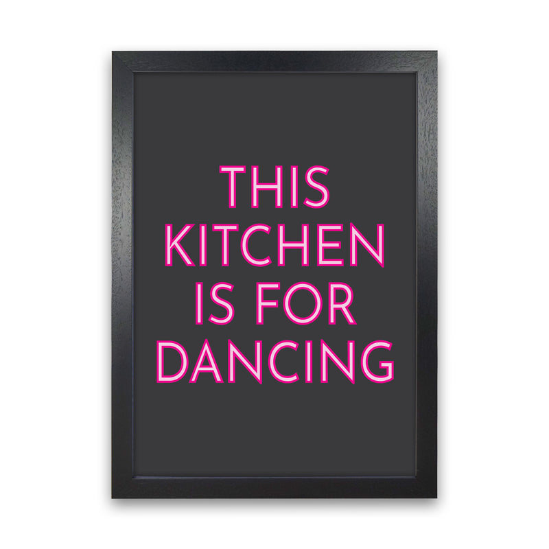 This Kitchen Is For Dancing Neon Art Print by Pixy Paper Black Grain