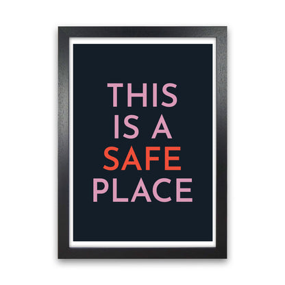 This is a Safe Place Art Print by Pixy Paper Black Grain