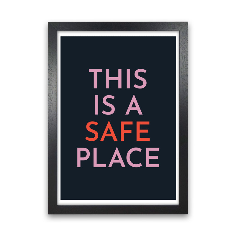 This is a Safe Place Art Print by Pixy Paper Black Grain