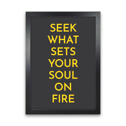 Seek What Sets Your Soul On Fire Neon Art Print by Pixy Paper Black Grain