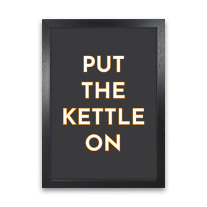 Put The Kettle On Art Print by Pixy Paper Black Grain