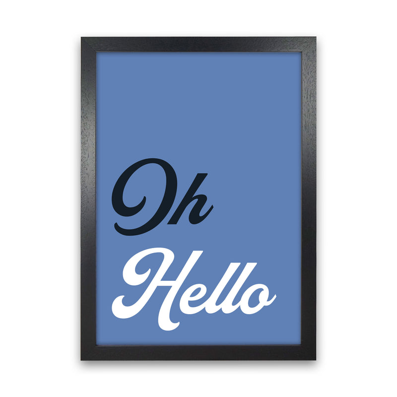 Oh Hello Art Print by Pixy Paper Black Grain