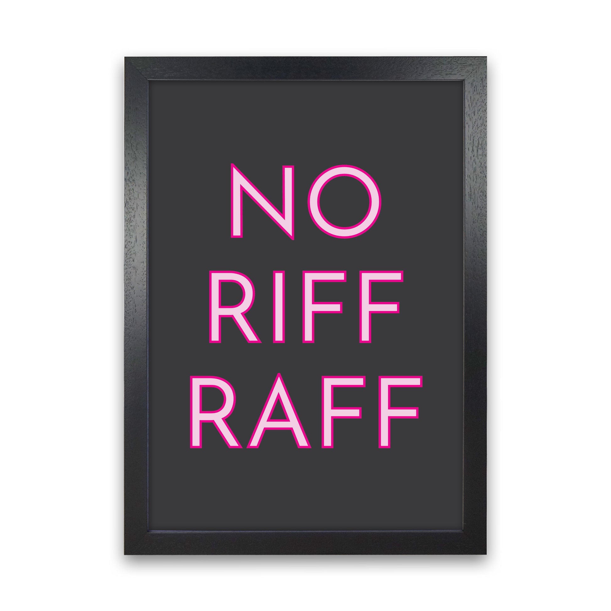 No Riff Raff Neon Art Print by Pixy Paper Black Grain