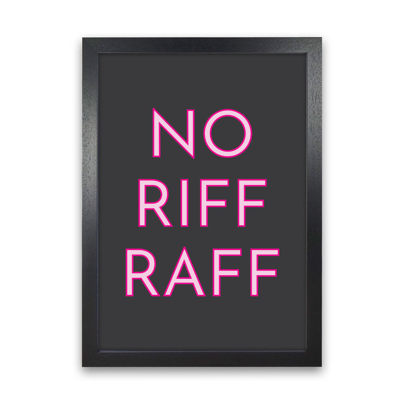 No Riff Raff Neon Art Print by Pixy Paper Black Grain