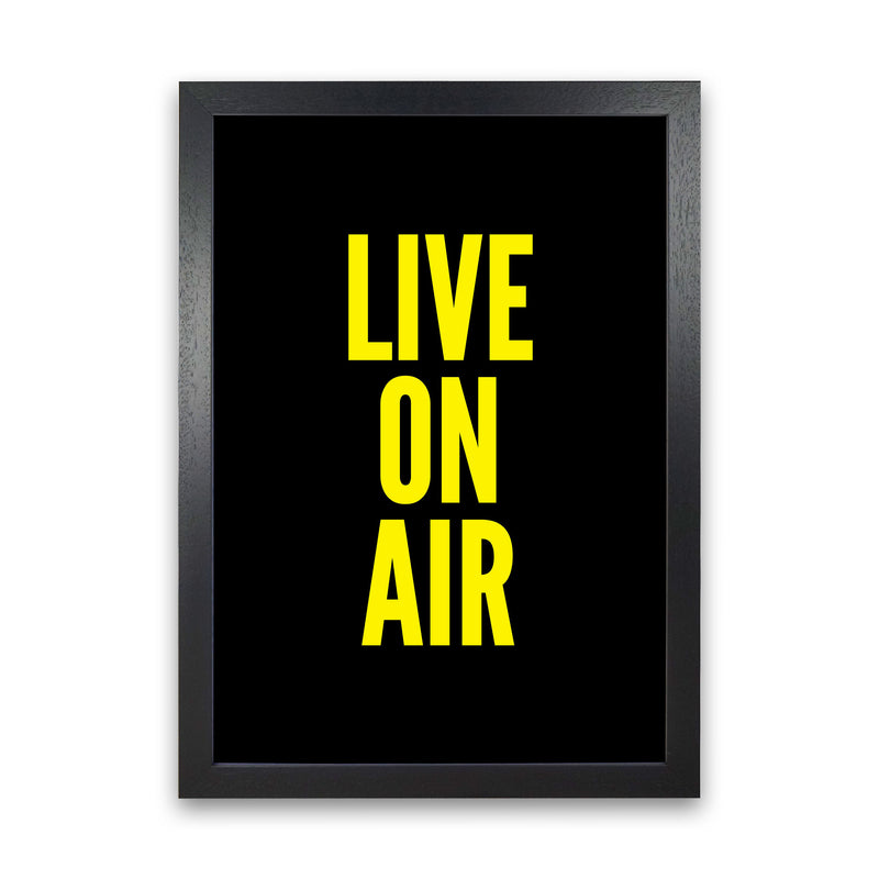 Live On Air Art Print by Pixy Paper Black Grain