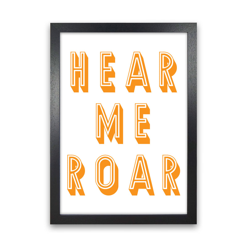 Hear Me Roar Art Print by Pixy Paper Black Grain