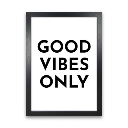 Good Vibes Only Typography Art Print by Pixy Paper Black Grain