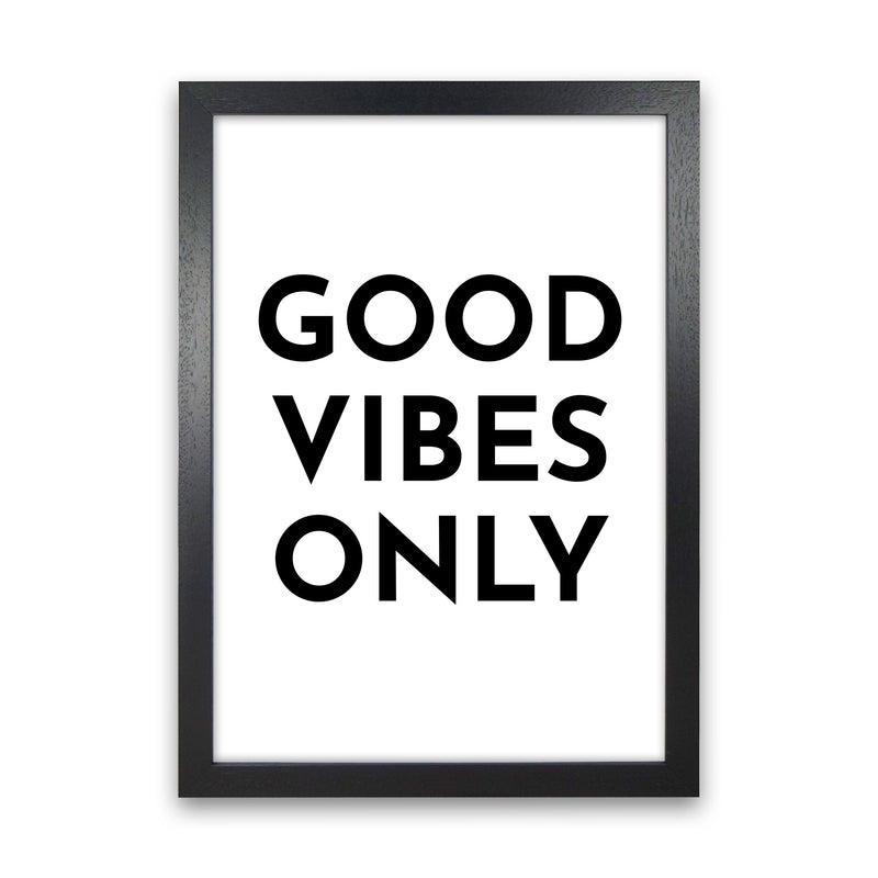 Good Vibes Only Typography Art Print by Pixy Paper Black Grain